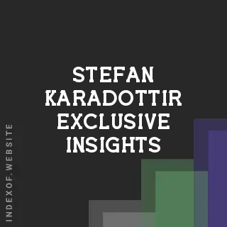 Stefan Karadottir Exclusive Insights | Indexof
