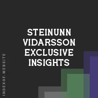 Steinunn Vidarsson Exclusive Insights | Indexof