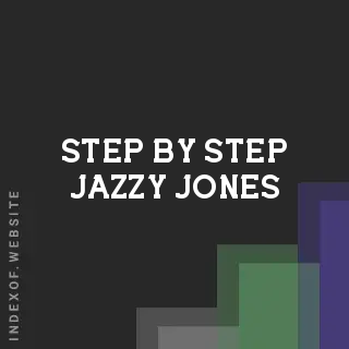 Step by Step Jazzy Jones | Indexof