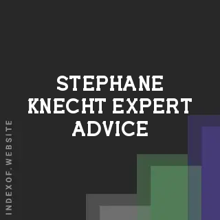 Stephane Knecht Expert Advice | Indexof