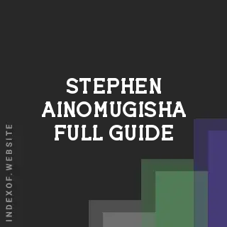 Stephen Ainomugisha Full Guide | Indexof