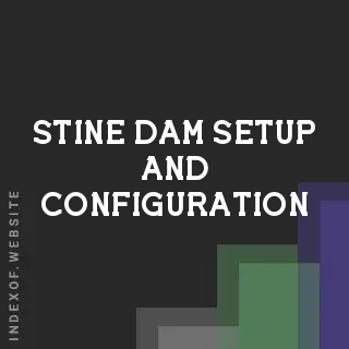 Stine Dam Setup and Configuration | Indexof