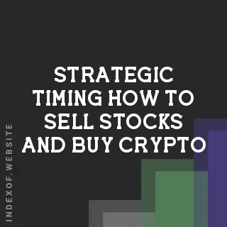 Strategic Timing: How to Sell Stocks and Buy Crypto Efficiently - Indexof