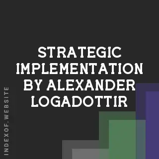 Strategic Implementation by Alexander Logadottir | Indexof