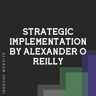 Strategic Implementation by Alexander O Reilly | Indexof