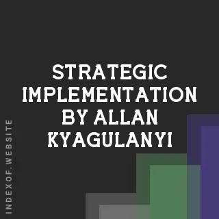 Strategic Implementation by Allan Kyagulanyi | Indexof