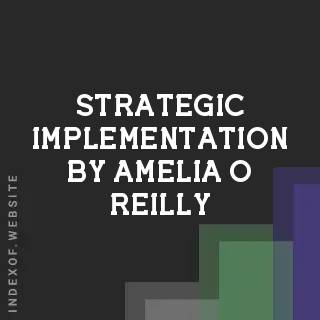 Strategic Implementation by Amelia O Reilly | Indexof