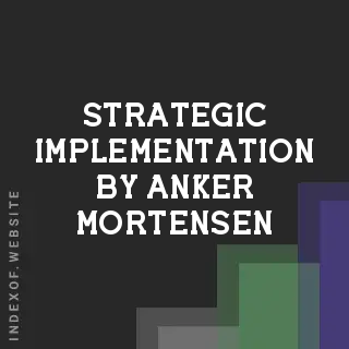 Strategic Implementation by Anker Mortensen | Indexof