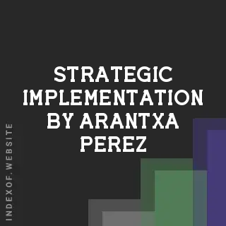 Strategic Implementation by Arantxa Perez | Indexof