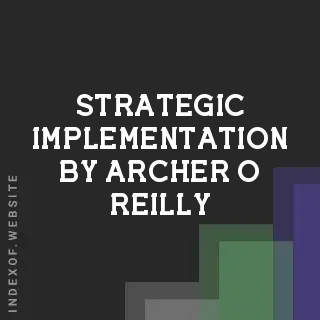 Strategic Implementation by Archer O Reilly | Indexof