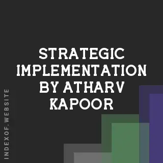 Strategic Implementation by Atharv Kapoor | Indexof
