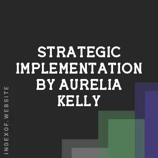 Strategic Implementation by Aurelia Kelly | Indexof