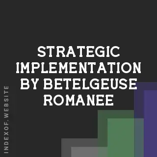 Strategic Implementation by Betelgeuse Romanee | Indexof