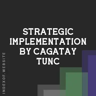 Strategic Implementation by Cagatay Tunc | Indexof