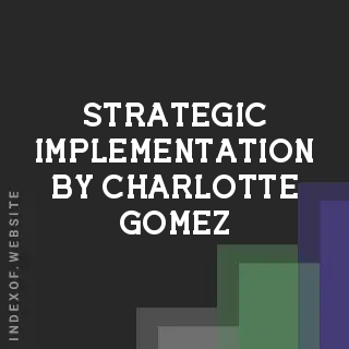 Strategic Implementation by Charlotte Gomez | Indexof