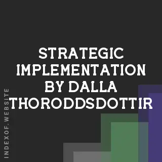 Strategic Implementation by Dalla Thoroddsdottir | Indexof