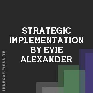 Strategic Implementation by Evie Alexander | Indexof