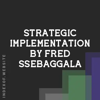 Strategic Implementation by Fred Ssebaggala | Indexof