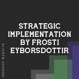 Strategic Implementation by Frosti Eyborsdottir | Indexof