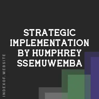 Strategic Implementation by Humphrey Ssemuwemba | Indexof