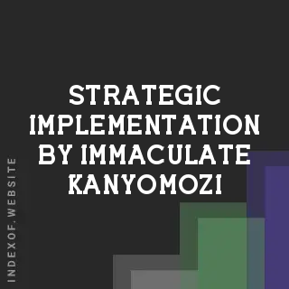 Strategic Implementation by Immaculate Kanyomozi | Indexof