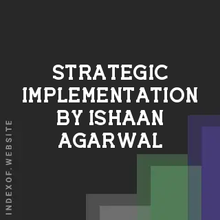 Strategic Implementation by Ishaan Agarwal | Indexof