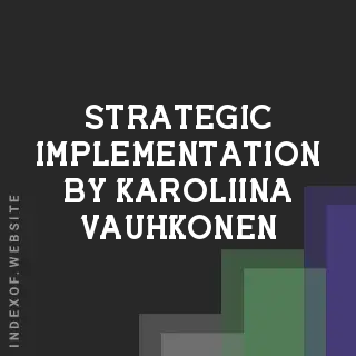 Strategic Implementation by Karoliina Vauhkonen | Indexof