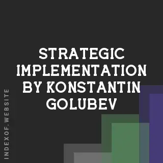 Strategic Implementation by Konstantin Golubev | Indexof