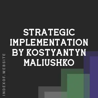 Strategic Implementation by Kostyantyn Maliushko | Indexof
