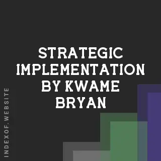 Strategic Implementation by Kwame Bryan | Indexof