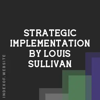 Strategic Implementation by Louis Sullivan | Indexof