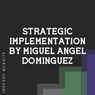 Strategic Implementation by Miguel Angel Dominguez | Indexof