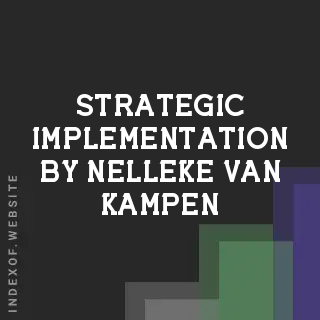 Strategic Implementation by Nelleke van Kampen | Indexof