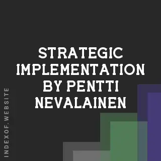 Strategic Implementation by Pentti Nevalainen | Indexof