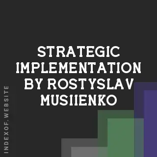 Strategic Implementation by Rostyslav Musiienko | Indexof