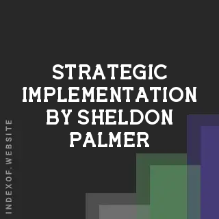 Strategic Implementation by Sheldon Palmer | Indexof