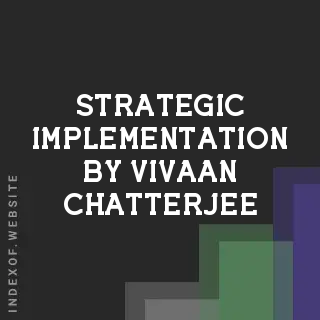 Strategic Implementation by Vivaan Chatterjee | Indexof