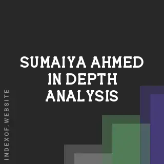 Sumaiya Ahmed In-Depth Analysis | Indexof