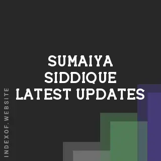 Sumaiya Siddique Latest Updates | Indexof