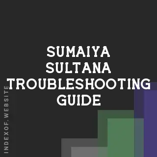 Sumaiya Sultana Troubleshooting Guide | Indexof