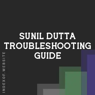Sunil Dutta Troubleshooting Guide | Indexof
