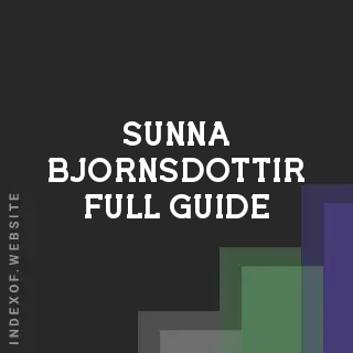 Sunna Bjornsdottir Full Guide | Indexof