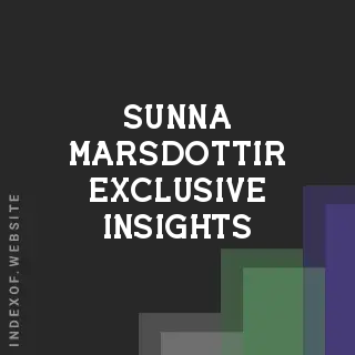 Sunna Marsdottir Exclusive Insights | Indexof