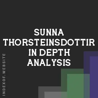 Sunna Thorsteinsdottir In-Depth Analysis | Indexof