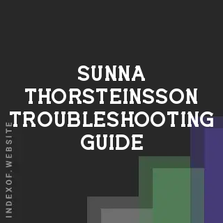 Sunna Thorsteinsson Troubleshooting Guide | Indexof