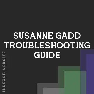 Susanne Gadd Troubleshooting Guide | Indexof