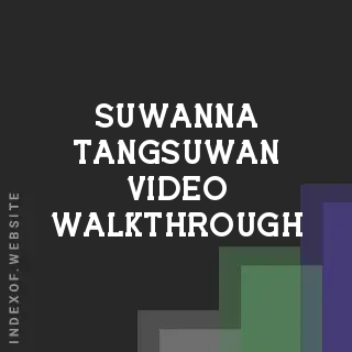 Suwanna Tangsuwan Video Walkthrough | Indexof