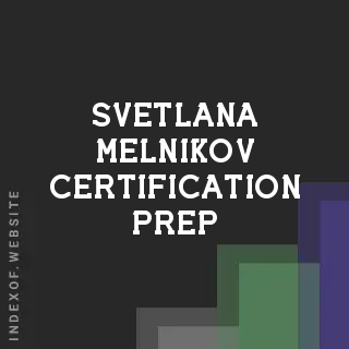 Svetlana Melnikov Certification Prep | Indexof