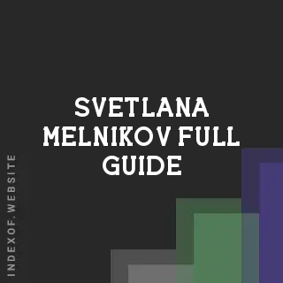Svetlana Melnikov Full Guide | Indexof