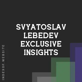 Svyatoslav Lebedev Exclusive Insights | Indexof